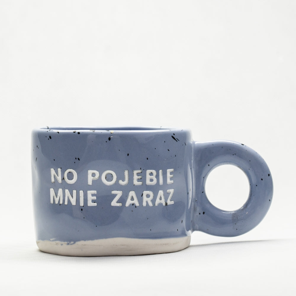 Kubek No pojebie mnie zaraz