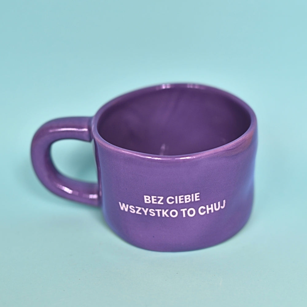 Bez ciebie wszystko to chuj - Fioletowy (Klasyk)