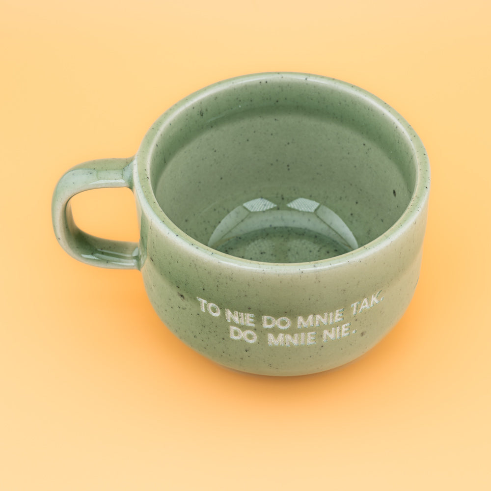 To nie do mnie tak. Do mnie nie. - Zielony (Mellow)