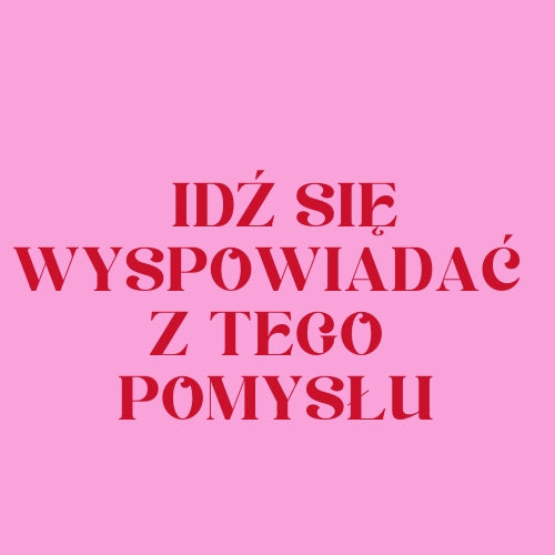 Idź się wyspowiadać z tego pomysłu - Kolekcja