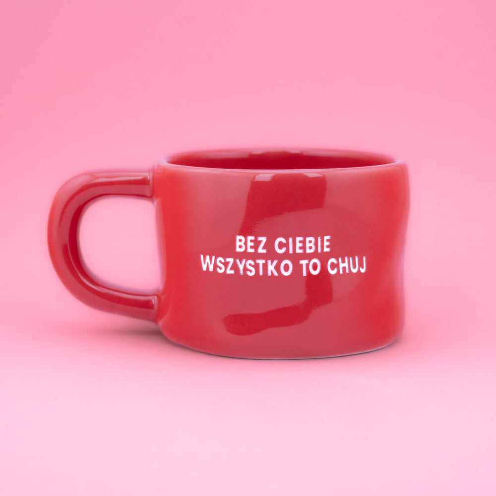 Bez ciebie wszystko to chuj - Czerwony (Klasyk)