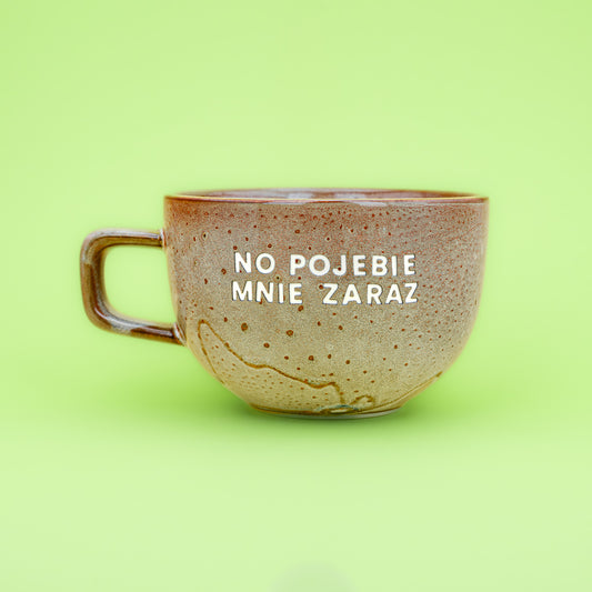 No pojebie mnie zaraz - Cappuccino (Soft Dust)