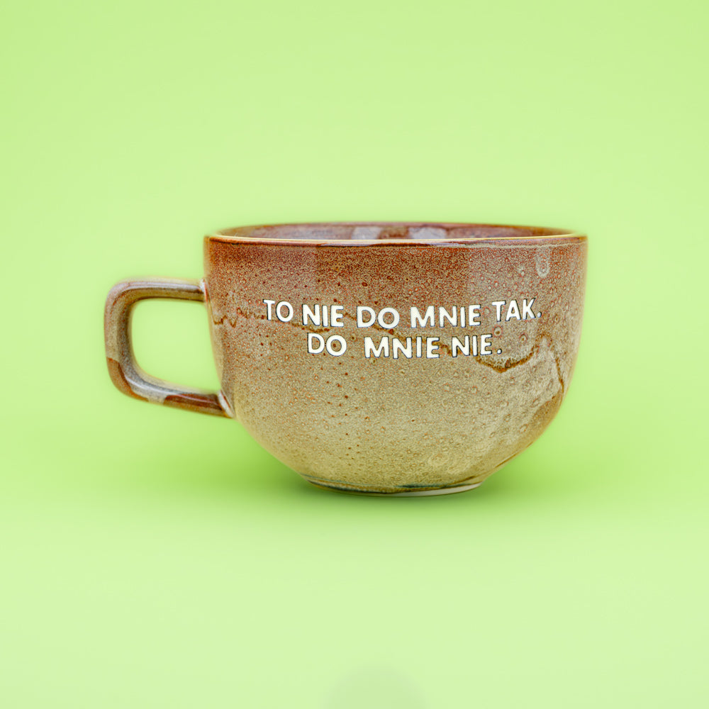 To nie do mnie tak. Do mnie nie. - Cappuccino (Soft Dust)