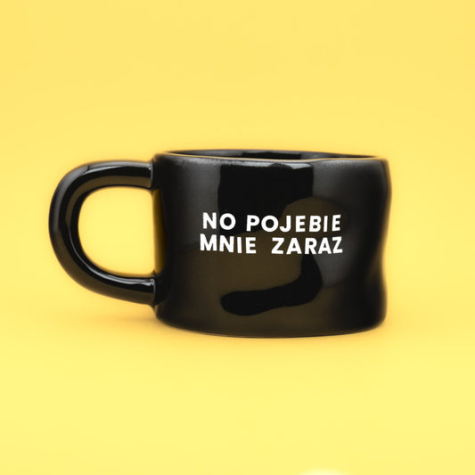 No Pojebie Mnie Zaraz - Czarny (Klasyk)