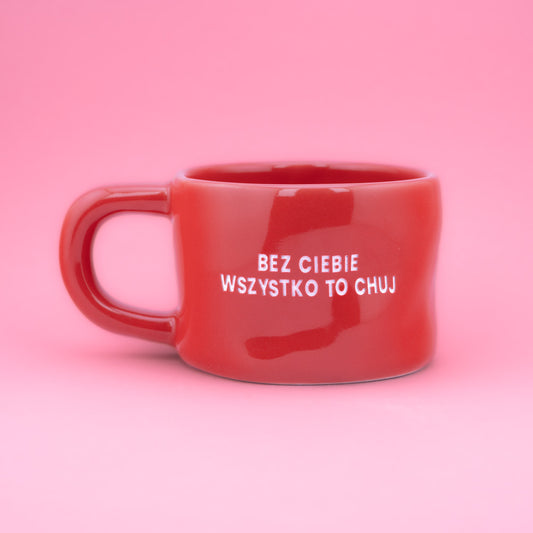 Bez ciebie wszystko to chuj - Czerwony (Klasyk)