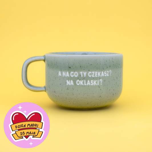 A na co Ty czekasz? Na oklaski? - Zielony (Mellow)