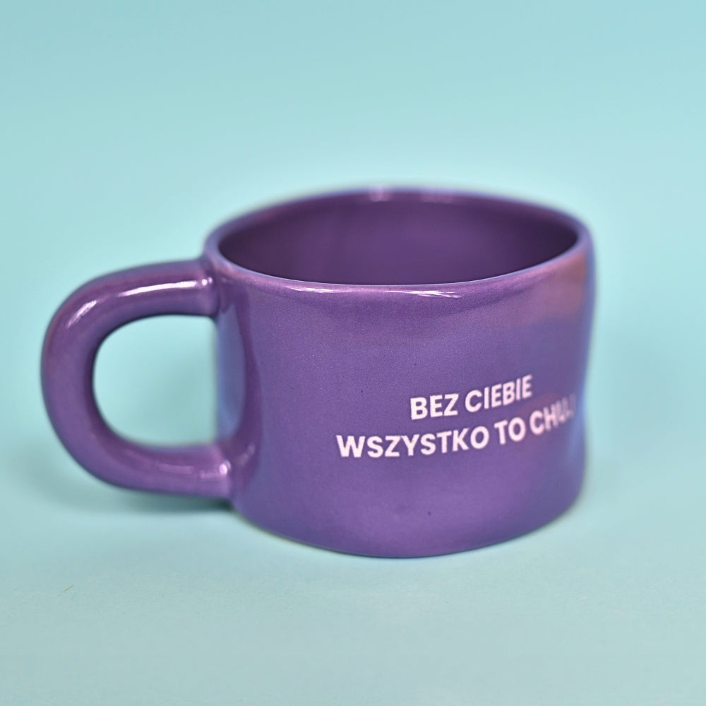 Bez ciebie wszystko to chuj - Fioletowy (Klasyk)