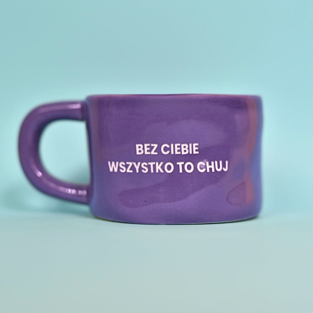 Bez ciebie wszystko to chuj - Fioletowy (Klasyk)