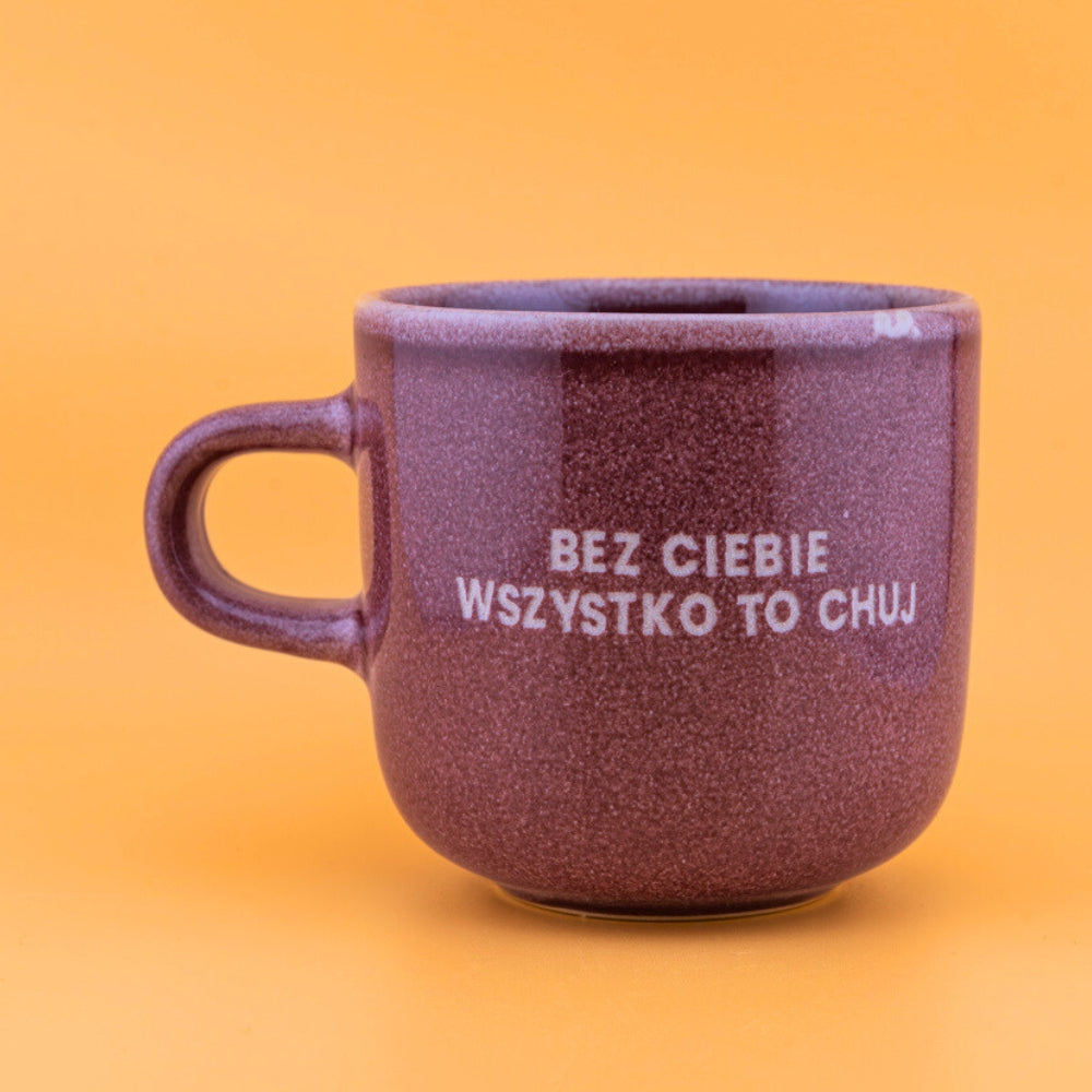 Bez ciebie wszystko to chuj - Bordowy (Aura)