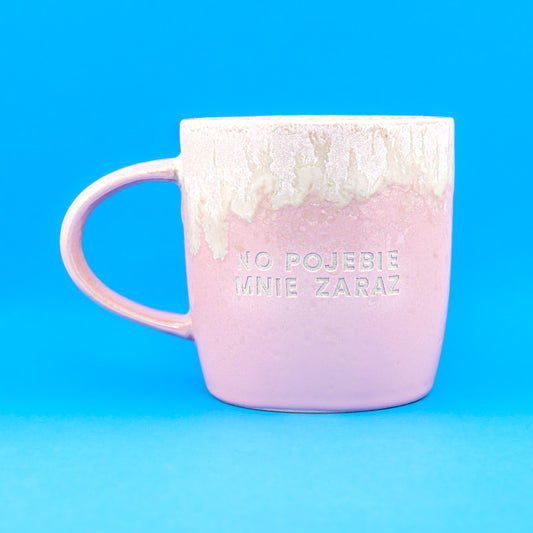 No Pojebie Mnie Zaraz - Różowy (Bloom)