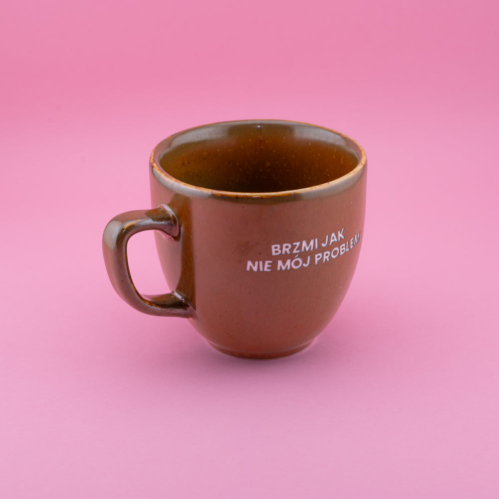 Brzmi jak nie mój problem - Brązowy (Mocha)