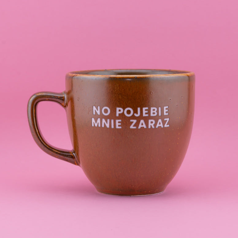 No pojebie mnie zaraz - Brązowy (Mocha)