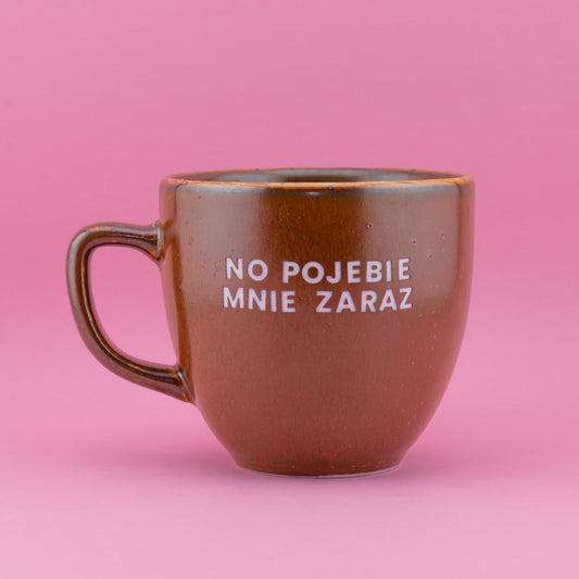 No pojebie mnie zaraz - Brązowy (Mocha)