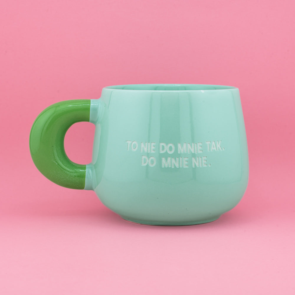 To nie do mnie tak. Do mnie nie. - Zielony (Bubble)