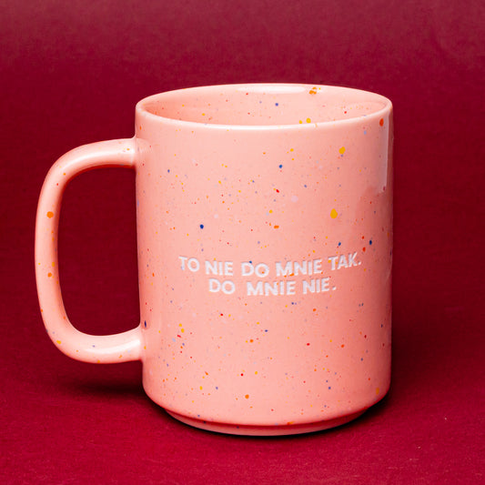 To nie do mnie tak. Do mnie nie. - Koralowy Róż (Długi)