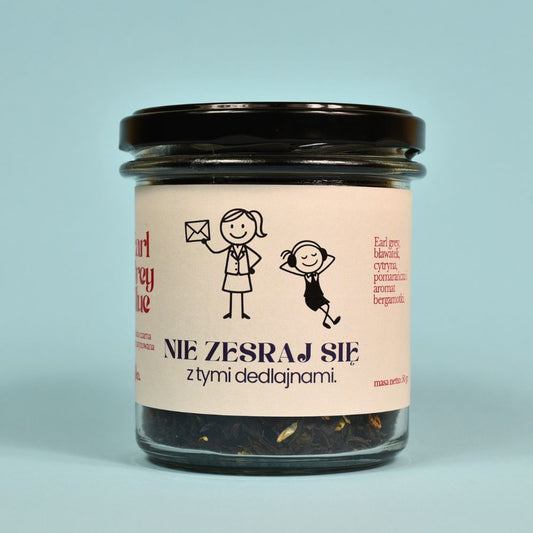 Herbata „NIE ZESRAJ SIĘ Z TYMI DEADLINE'AMI”
