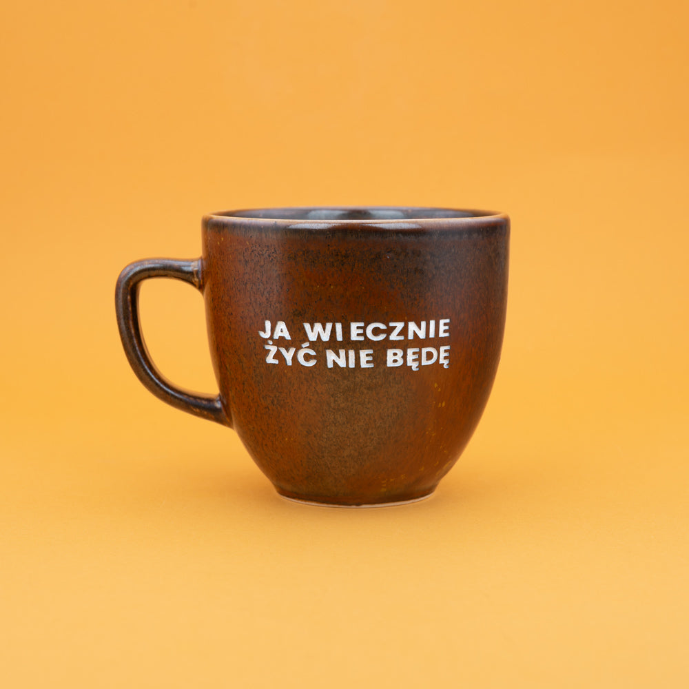 Ja wiecznie żyć nie będę - Brązowy (Mocha)