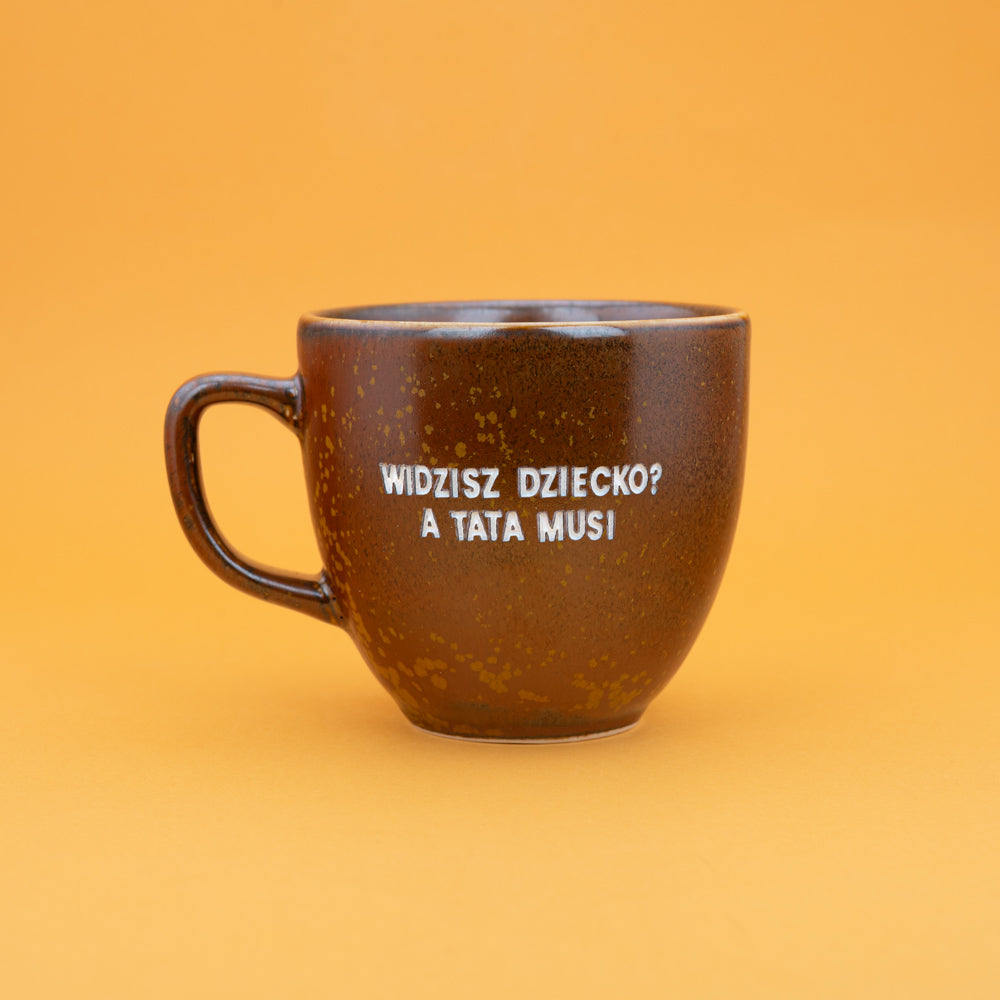 Widzisz dziecko? A tata musi - Brązowy (Mocha)