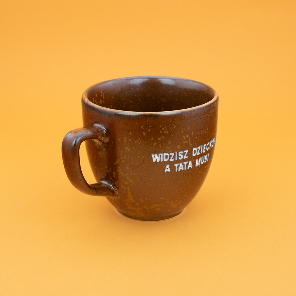 Widzisz dziecko? A tata musi - Brązowy (Mocha)