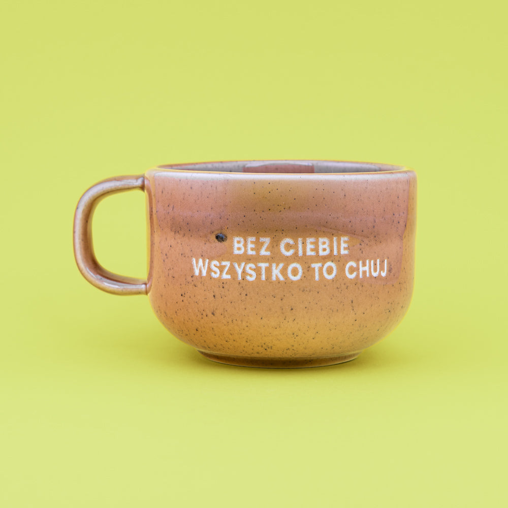 Bez ciebie wszystko to chuj - Brzoskwiniowy (Mellow)