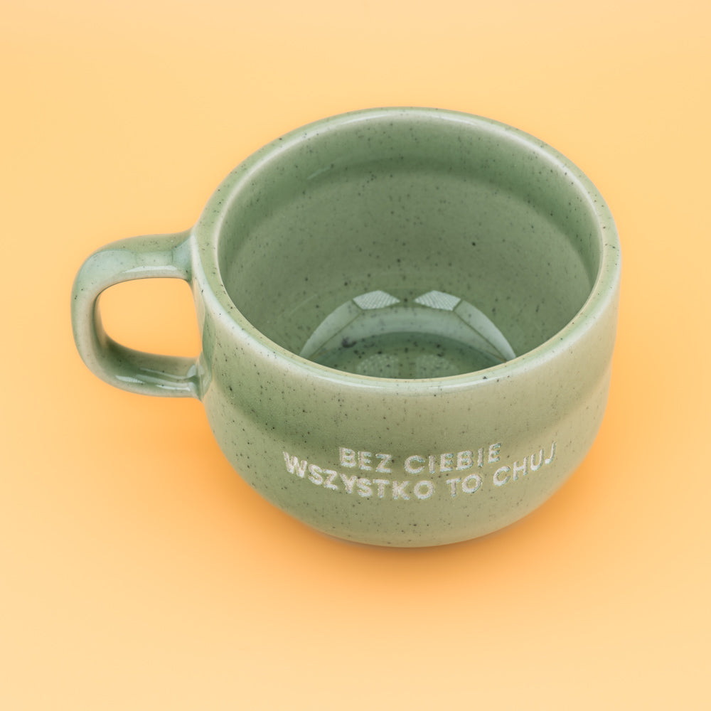 Bez ciebie wszystko to chuj - Zielony (Mellow)