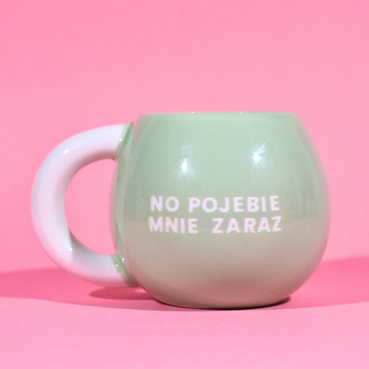 No Pojebie Mnie Zaraz - Zielony (Pękaty)