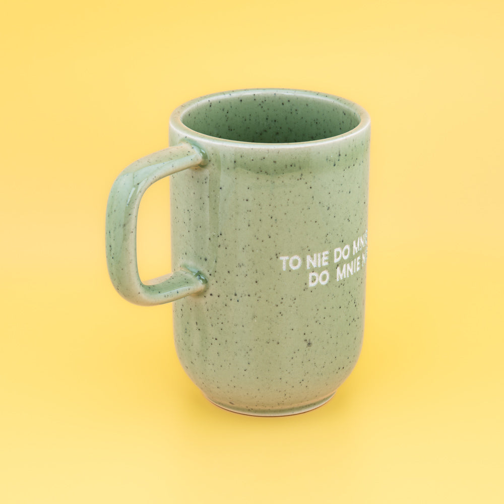 To nie do mnie tak. Do mnie nie. - Zielony (Pogodny)