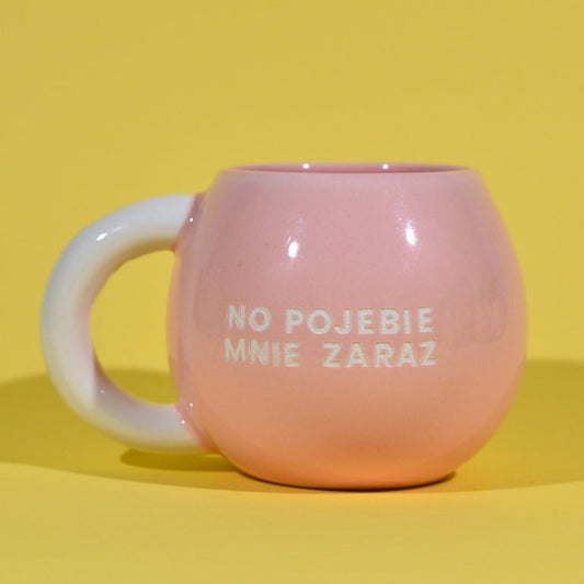 No Pojebie Mnie Zaraz - Różowy (Pękaty)