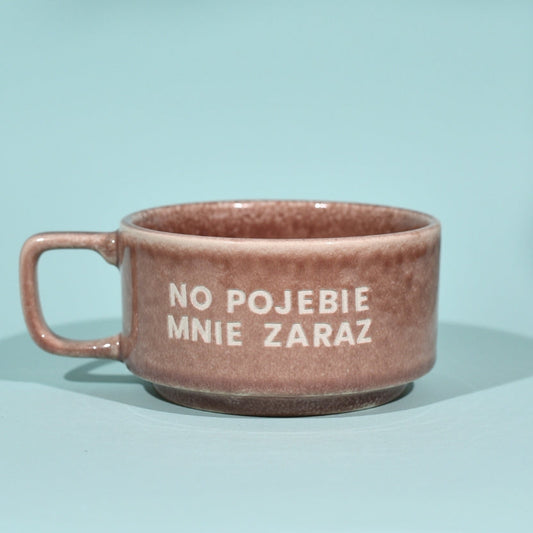 No Pojebie Mnie Zaraz - Brudny Róż (Szeroki)